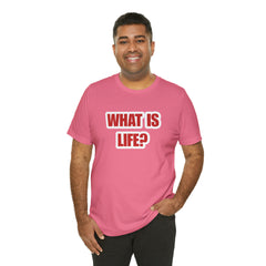 What Is Life? Existential Shirt | Ambiguous Existential Crisis T-Shirt