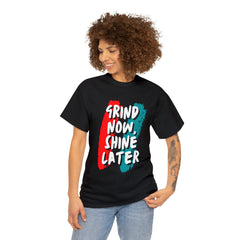 Grind Now, Shine Later Shirt | Hustler In Motion Unisex T-Shirt