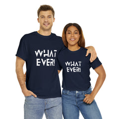 What Ever Shirt | Nonchalant Attitude Unisex T-shirt
