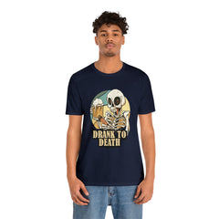 Skeleton Drank to Death Shirt | Drink Beer Unisex T-Shirt