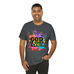 God Is Good All The Time Shirt | Faith In Fashion Unisex T-Shirt