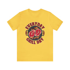 Everyday Grill Day Shirt | Grilling Meat Unisex T-Shirt
