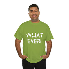 What Ever Shirt | Nonchalant Attitude Unisex T-shirt