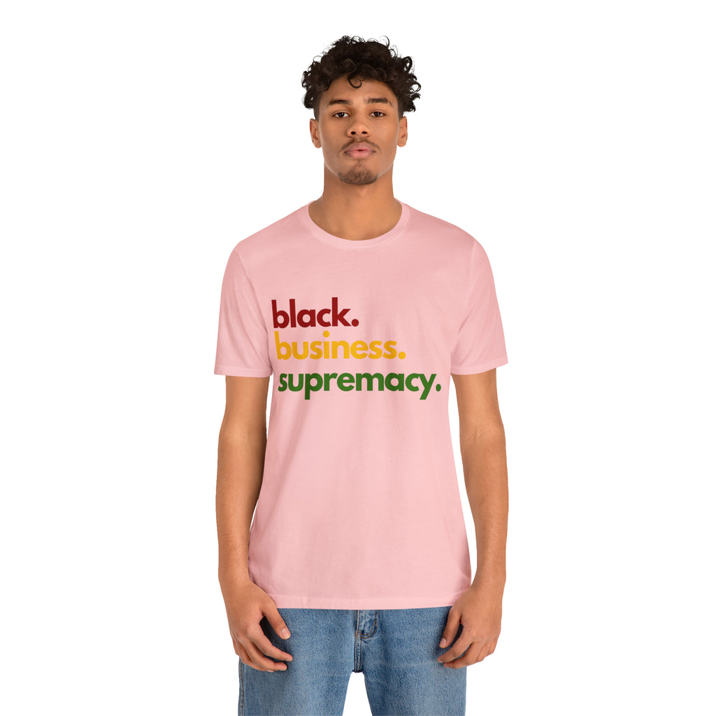Black Business Supremacy Shirt | Support Black Businesses Unisex T-Shirt
