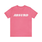 Absurd Funny Shirt | Hilarious Absurd Statement T-Shirt