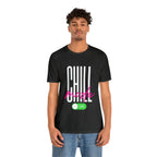 Chill Mode On Shirt | Bold Statement Unisex T-Shirt