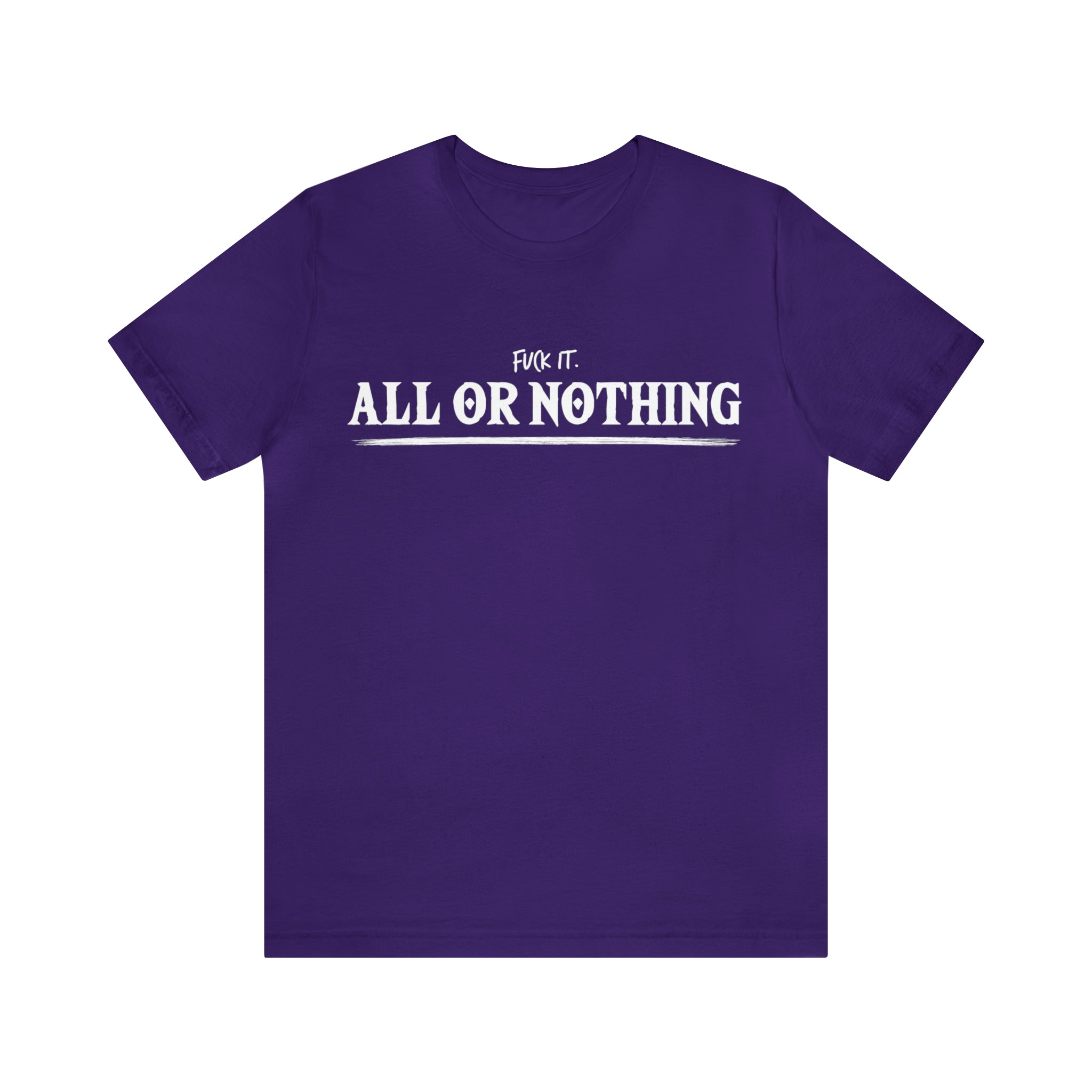 All or Nothing Shirt | F*ck it Unisex Statement T-Shirt