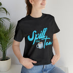 Spill The Tea Shirt | Millennial Collection Unisex T-Shirt