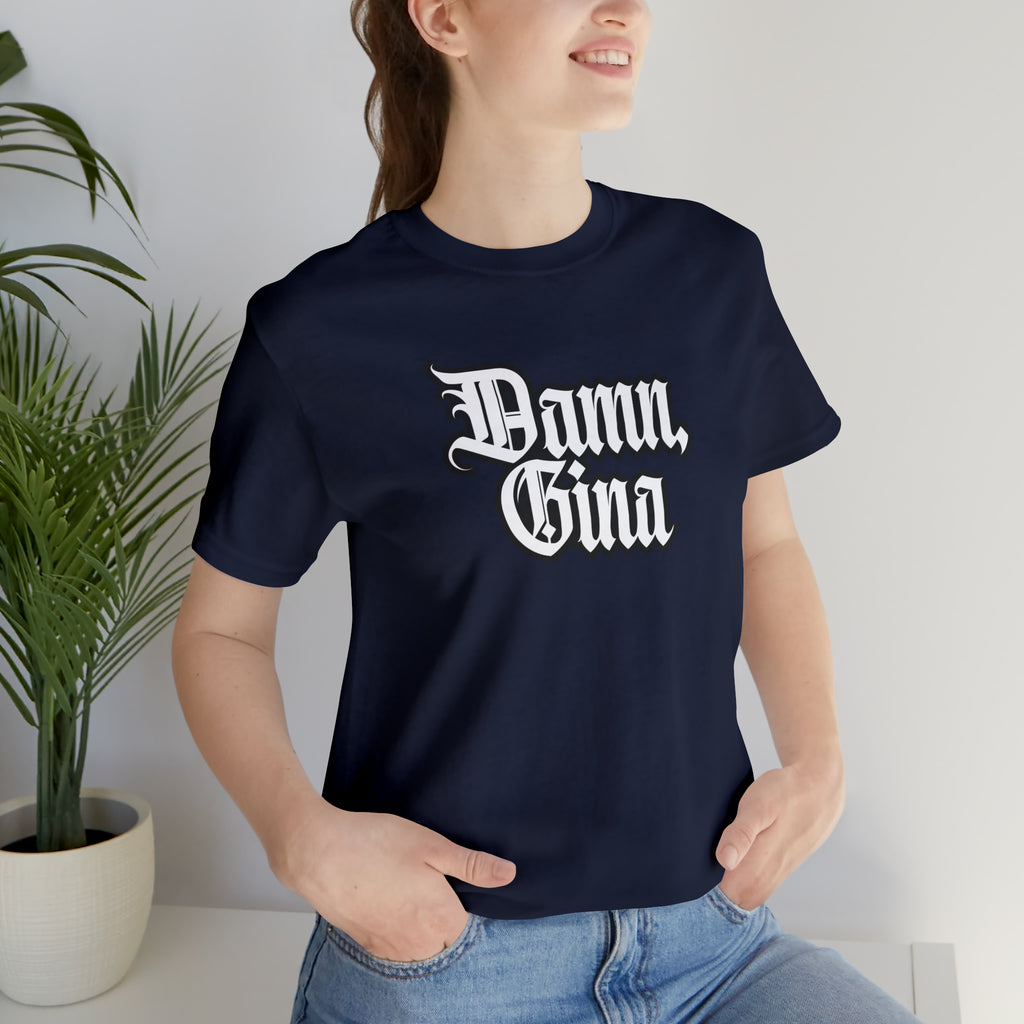 Damn, Gina! Shirt | Urban Streetwear Unisex Statement T-Shirt