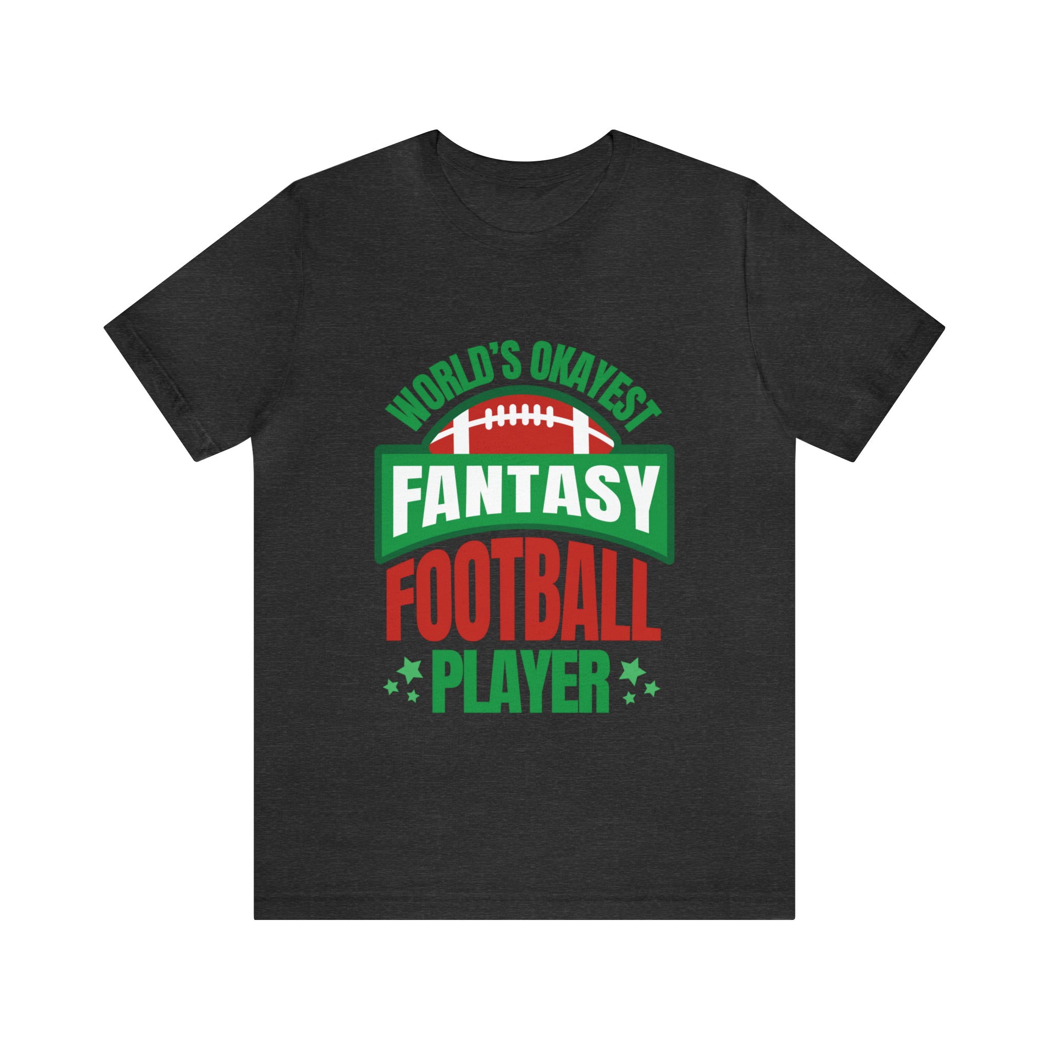 Okayest Fantasy Football Shirt | Funny Fantasy Football Unisex T-Shirt