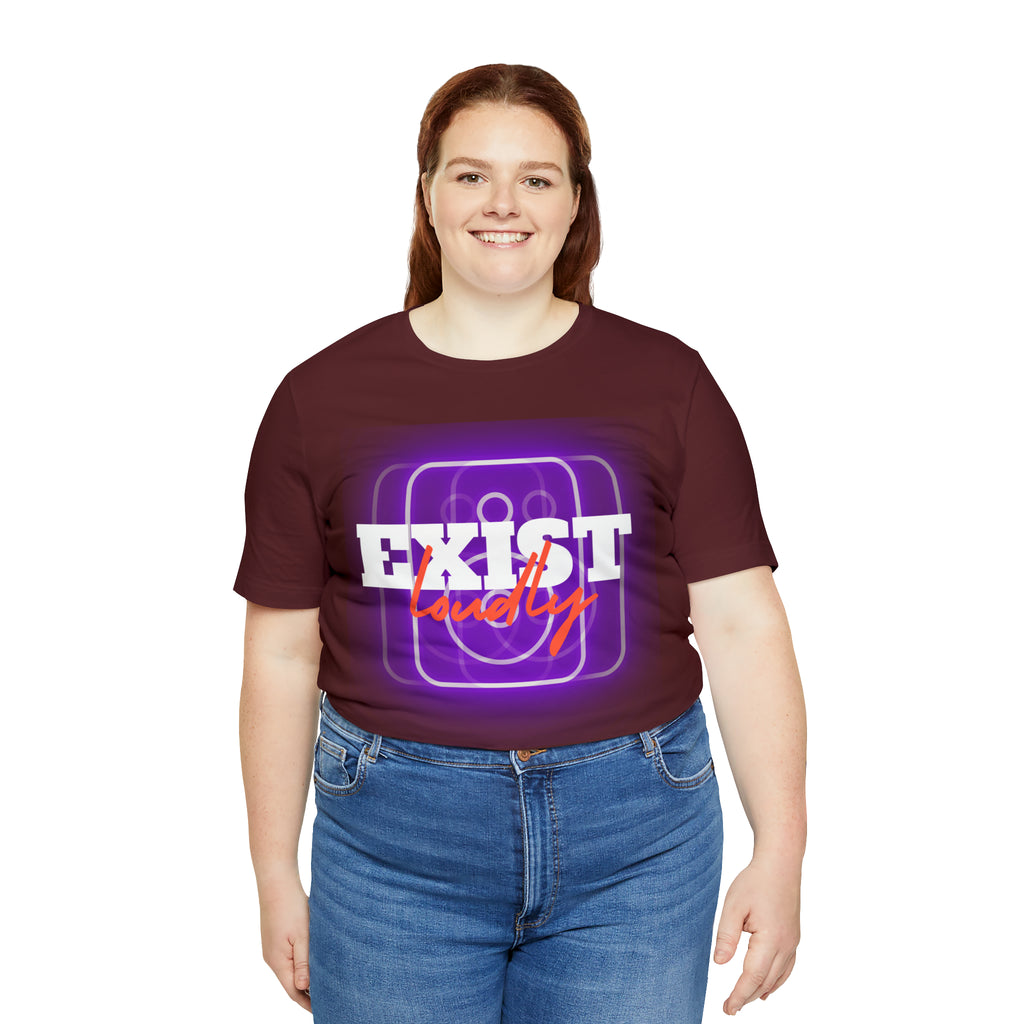 Exist Loudly Shirt | Trendy Statement Unisex T-Shirt