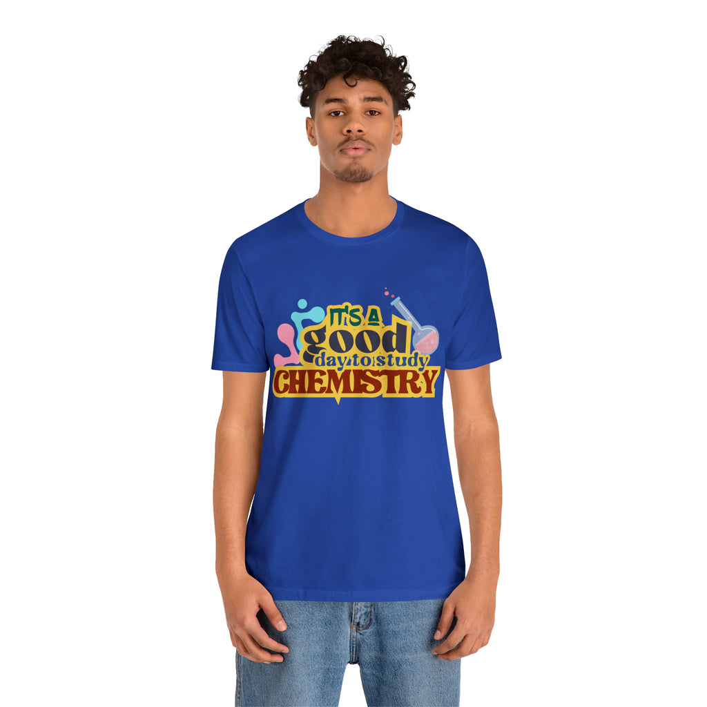 Copy of It's a Good Day to do Chemistry Shirt | School Unisex T-Shirt
