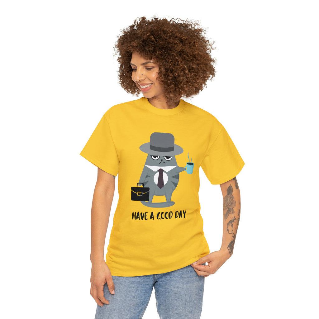 Have A Good Day Shirt | Cat Lover Unisex T-Shirt