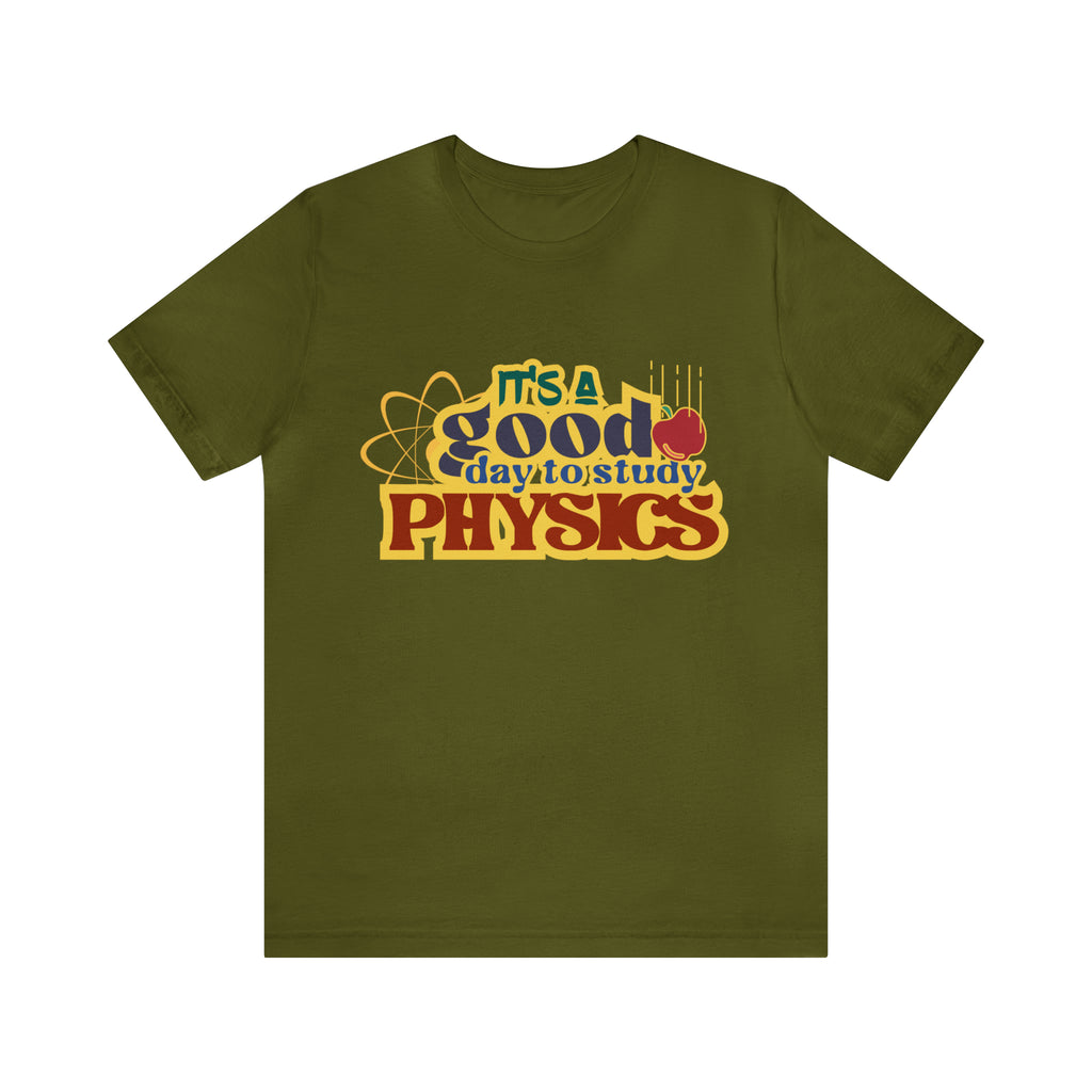 It's a Good Day to Study Physics Shirt | School Unisex T-Shirt