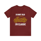 I'm Not Old I'm Classic Shirt | Retro Unisex T-Shirt