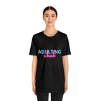 Adulting Is Hard Shirt | Millennial Collection Unisex T-Shirt
