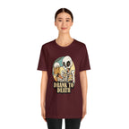 Skeleton Drank to Death Shirt | Drink Beer Unisex T-Shirt