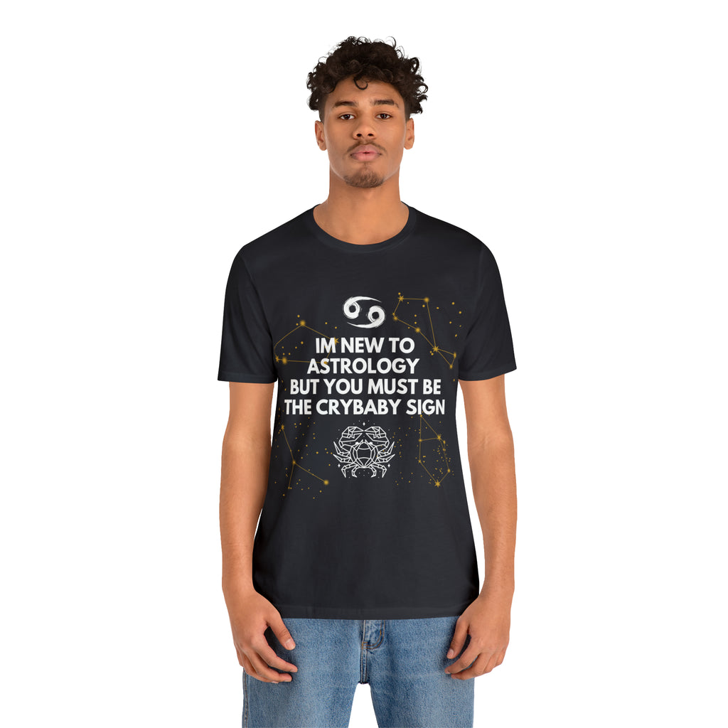 Cancer Zodiac Shirt | Funny Cancer Crybaby Statement T-Shirt