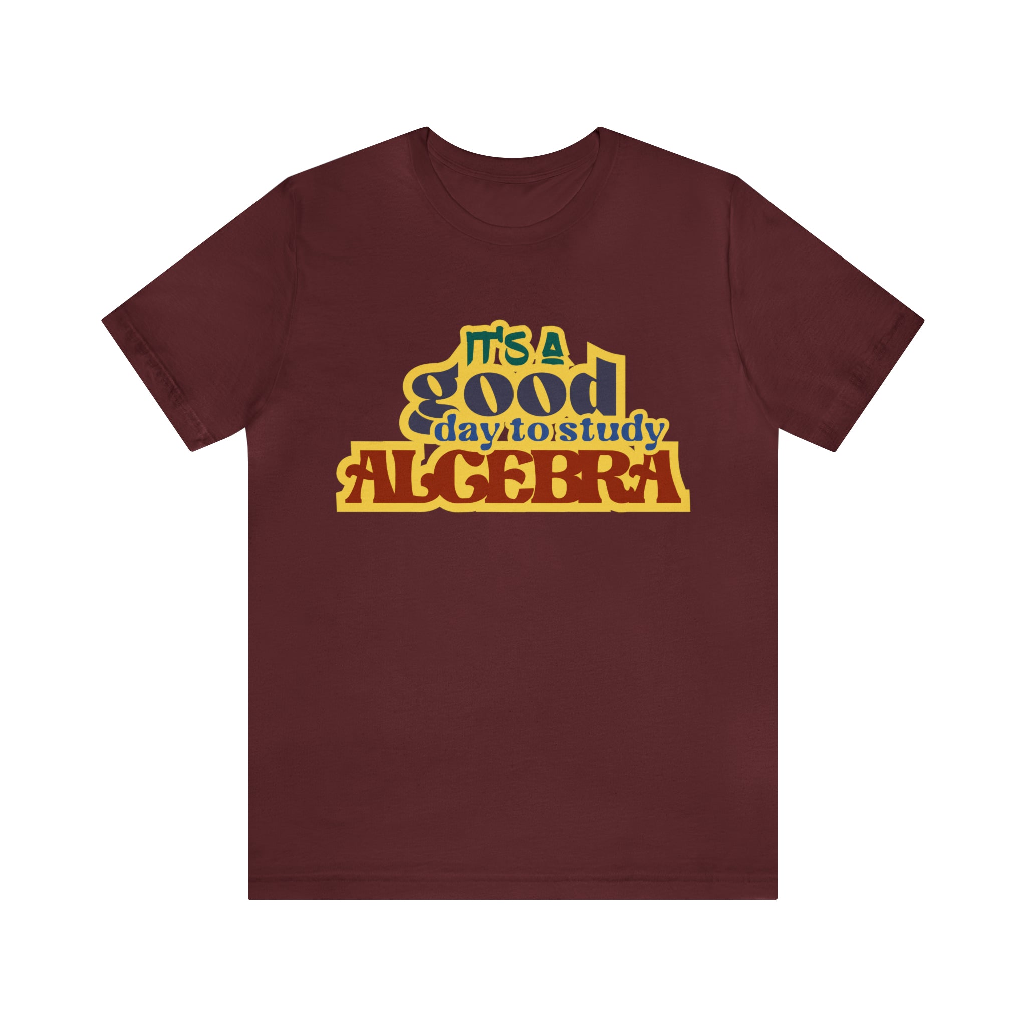 It's a Good Day to Algebra Science | School Unisex T-Shirt
