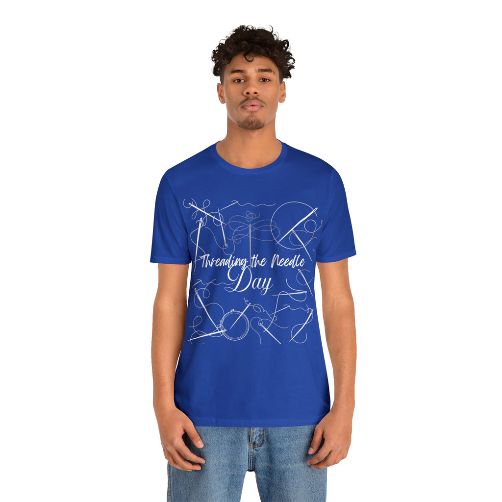 Threading the Needle Day Shirt 2 | Tailor Sewing Unisex T-Shirt