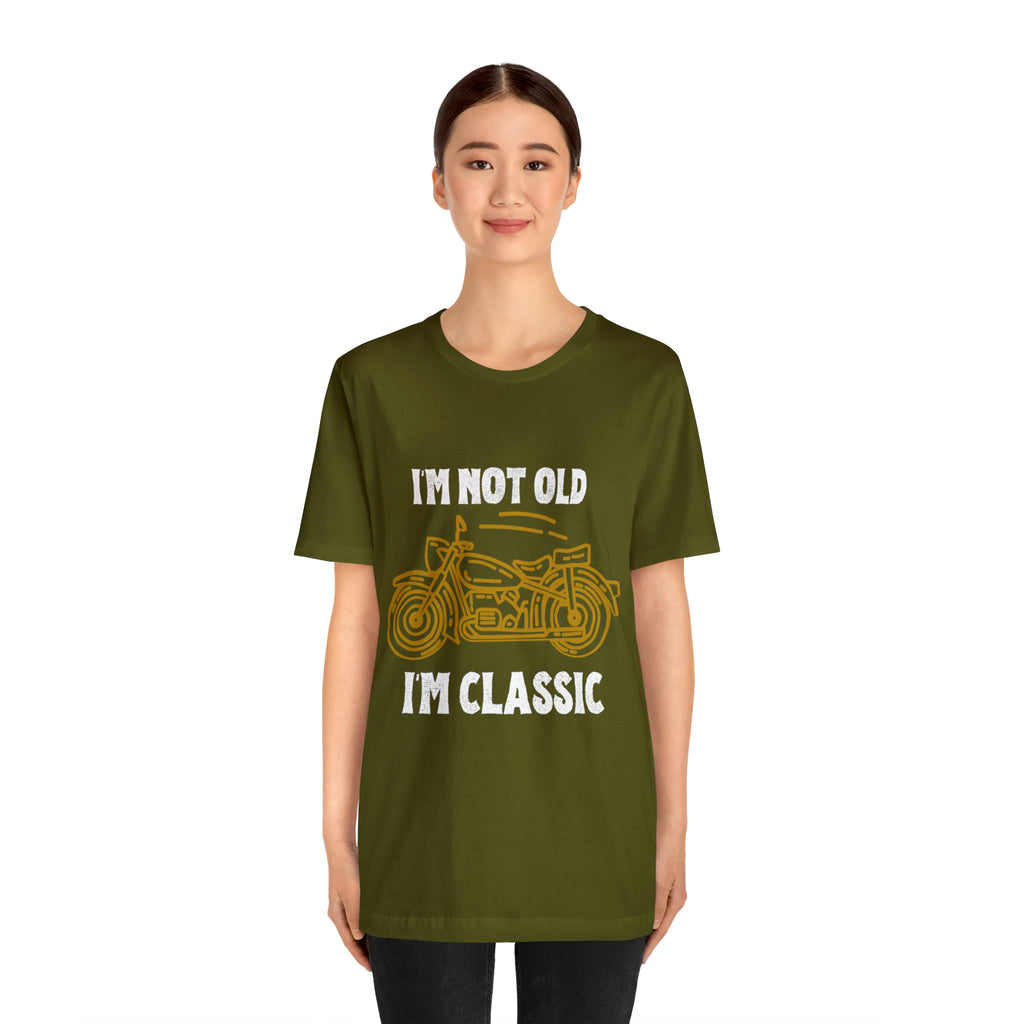 I'm Not Old I'm Classic Shirt | Retro Unisex T-Shirt