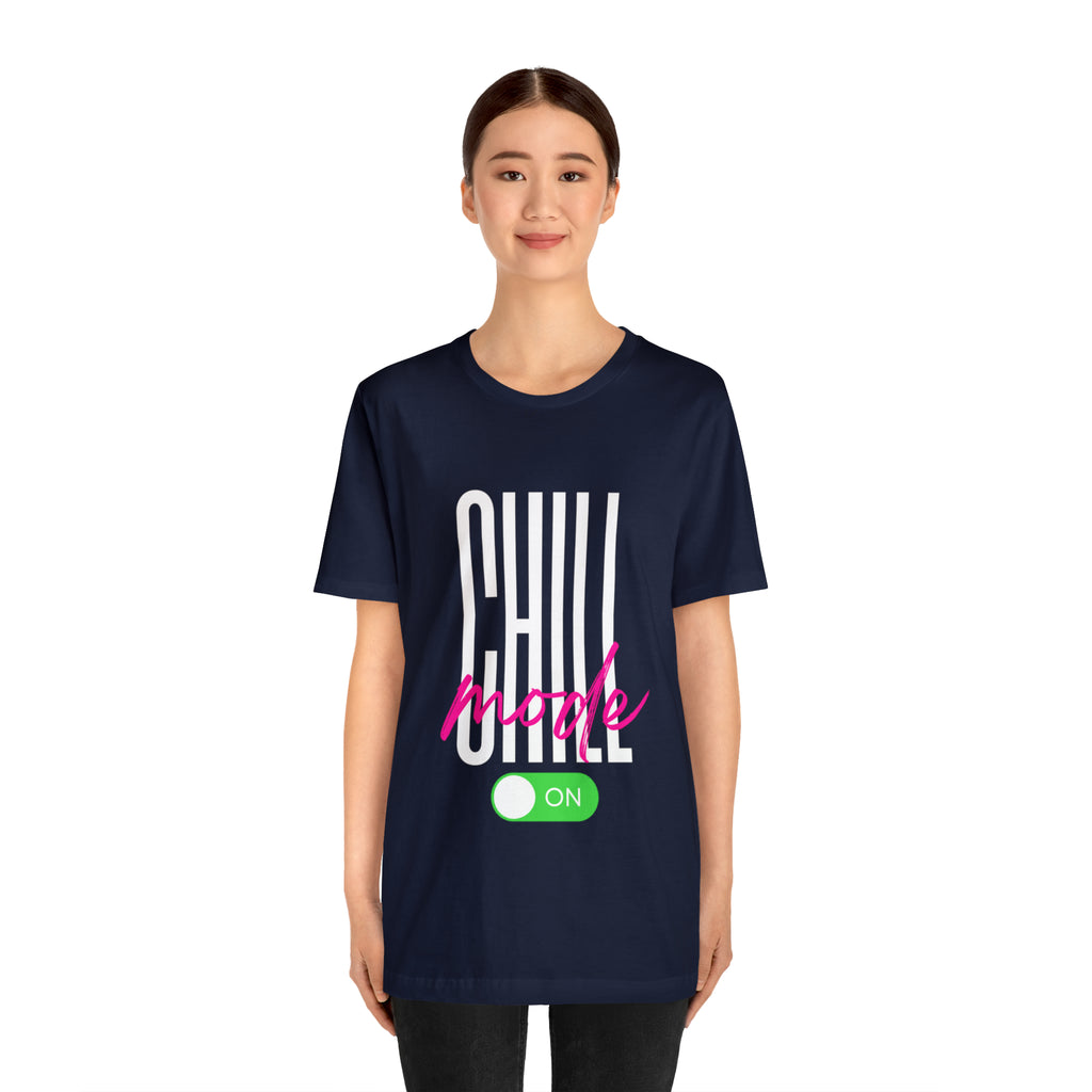 Chill Mode On Shirt | Bold Statement Unisex T-Shirt