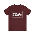 I Don't Fly I Aviate Shirt | Airplane Pilot Aviation T-Shirt