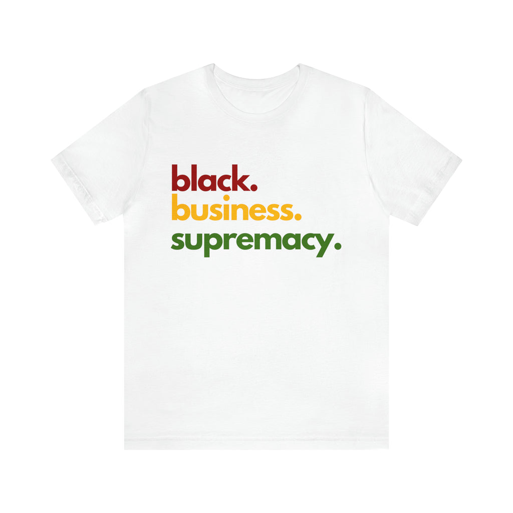 Black Business Supremacy Shirt | Support Black Businesses Unisex T-Shirt