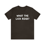 What The Lick Read Slang Shirt | Hilarious Statement T-Shirt