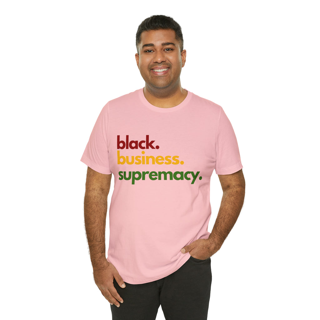 Black Business Supremacy Shirt | Support Black Businesses Unisex T-Shirt