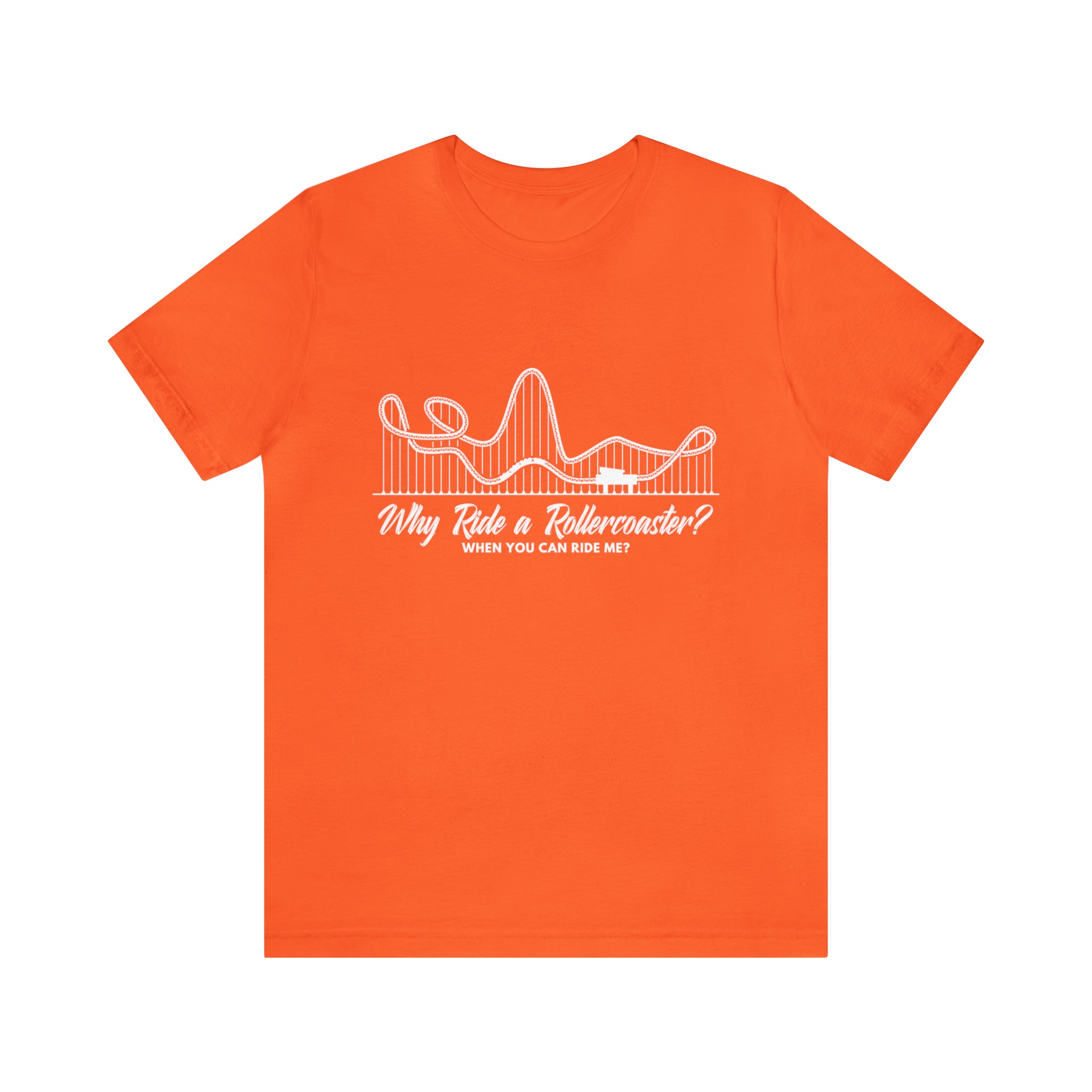 Dirty Rollercoaster Joke Shirt | Why Ride a Rollercoaster When You Can Ride Me T-Shirt