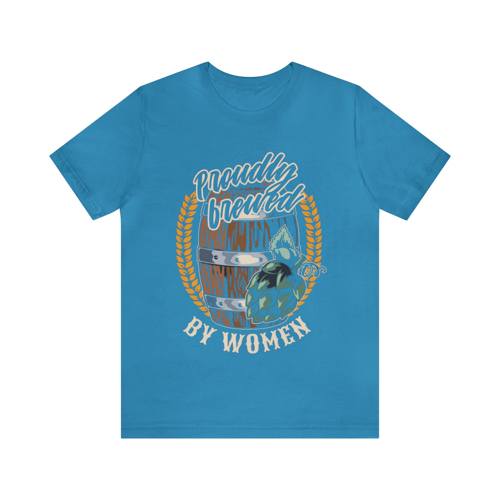 Brewed by Women Beer Shirt | Drink Beer Unisex T-Shirt