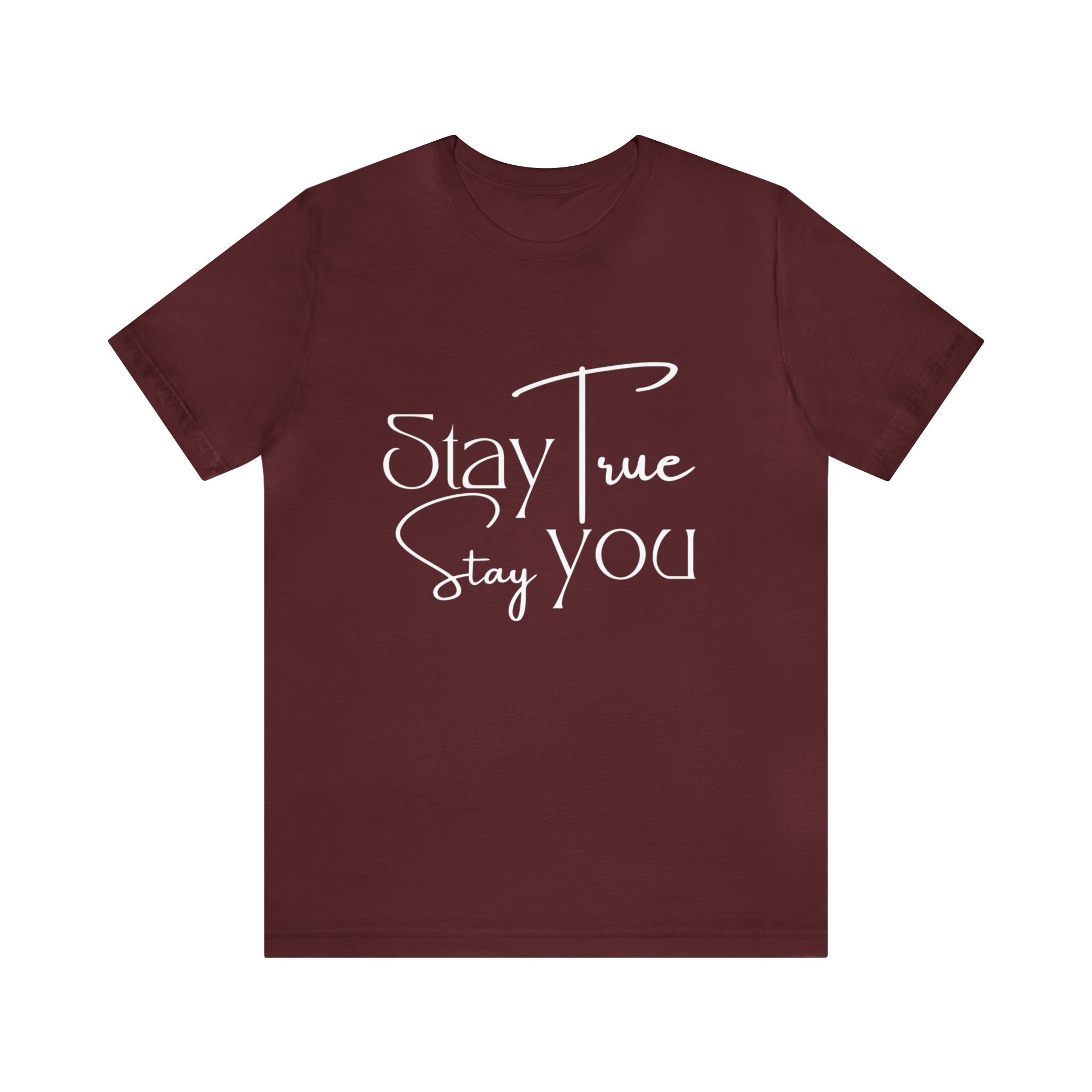 Stay True, Stay True Shirt | Minimalist Statement Unisex T-Shirt