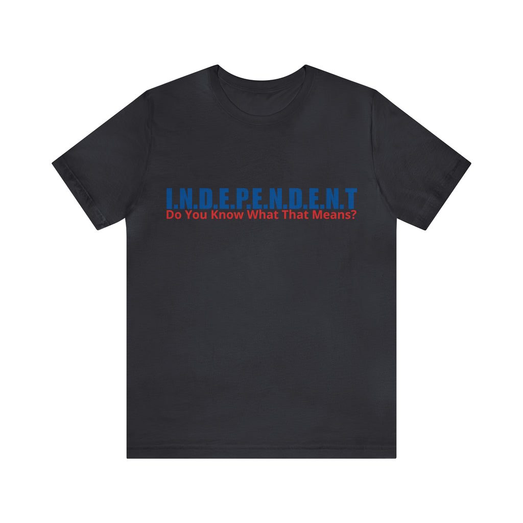Happy Independence Day Shirt | July 4 Independent T-Shirt