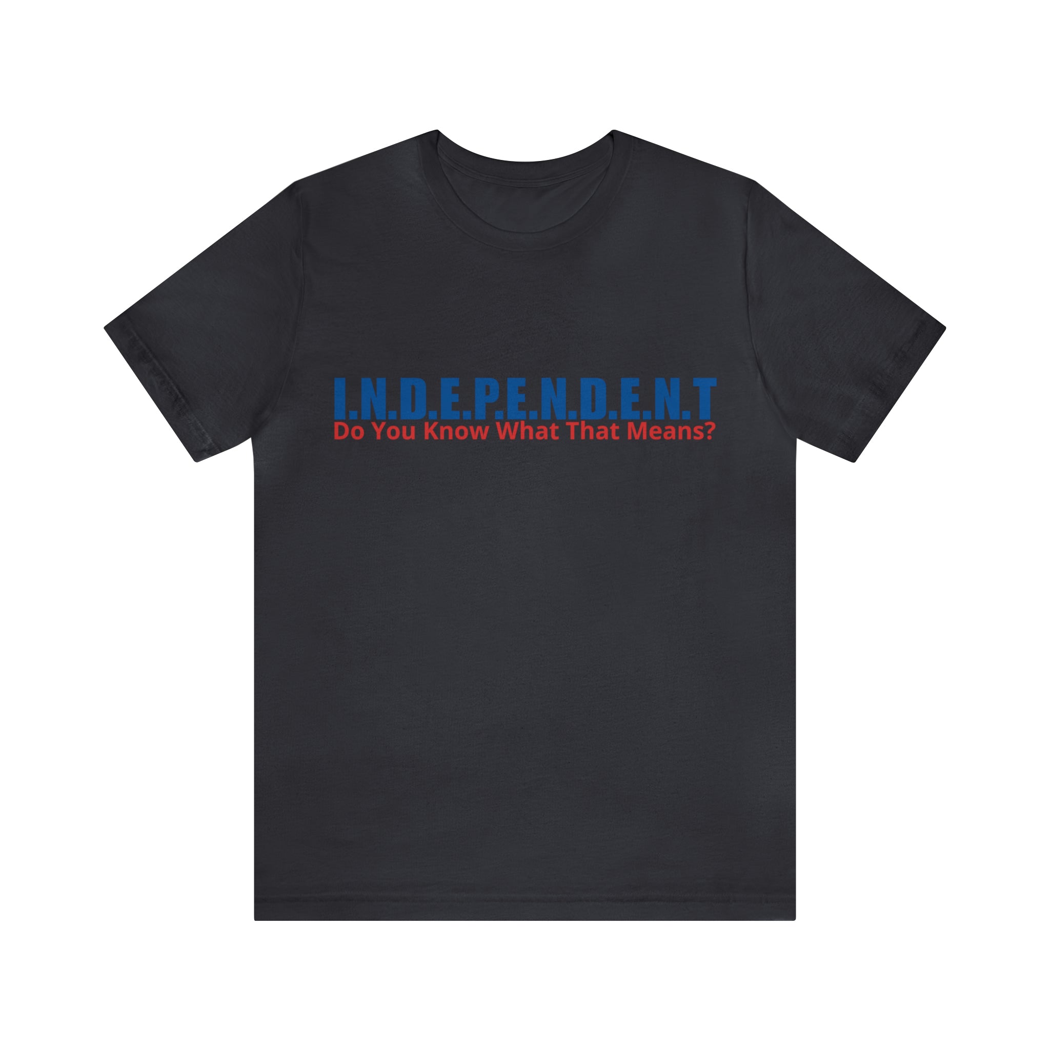 Happy Independence Day Shirt | July 4 Independent T-Shirt