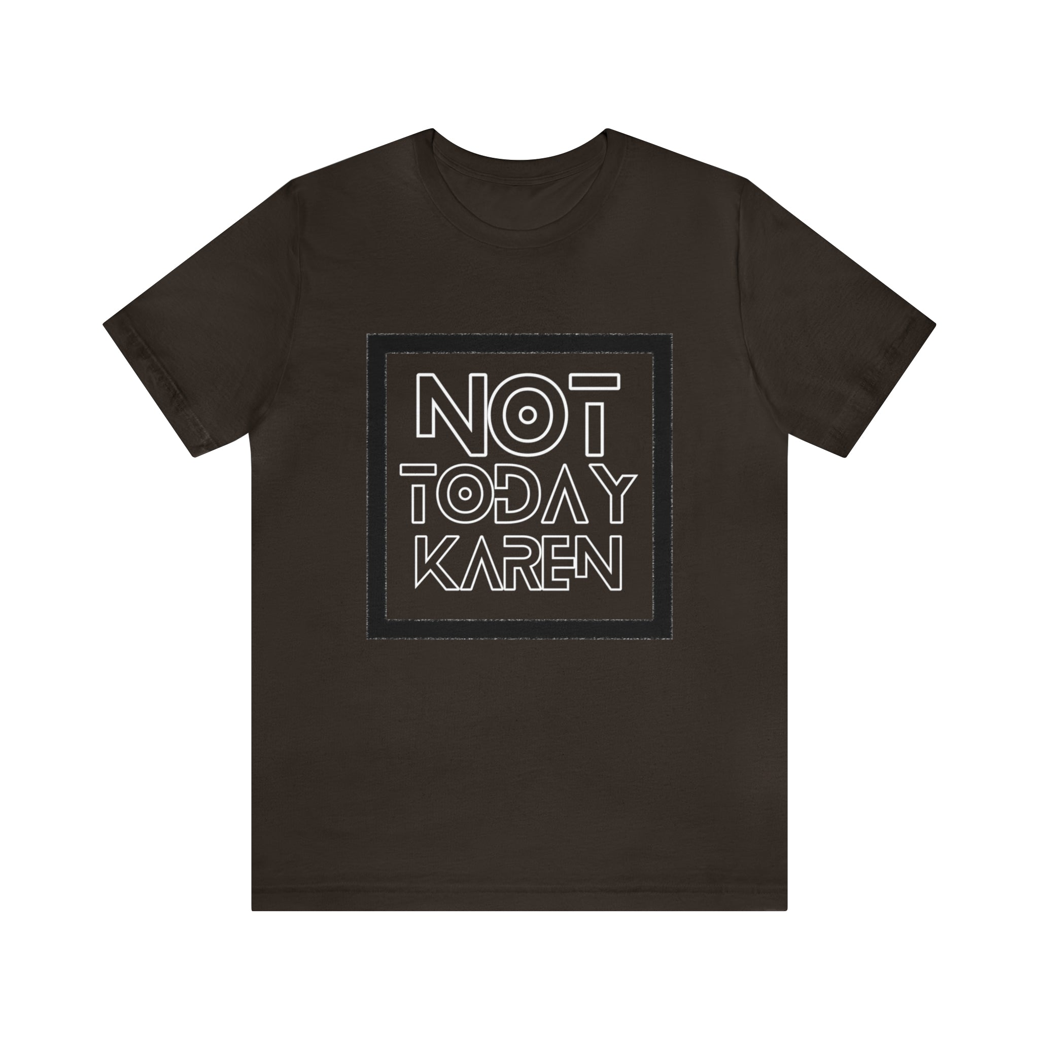 Not Today Karen Shirt | Millennial Collection Unisex T-Shirt
