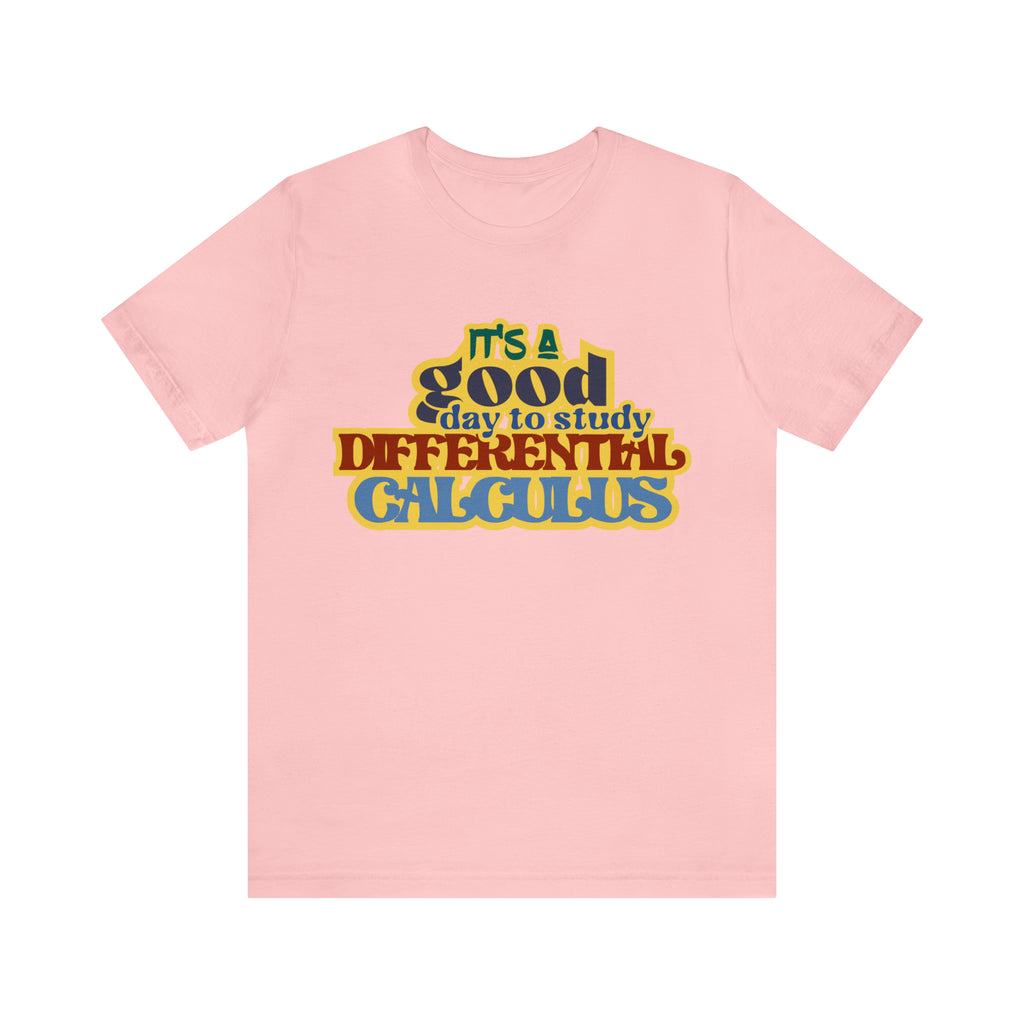 It's a Good Day to Study Differential Calculus | School Unisex T-Shirt