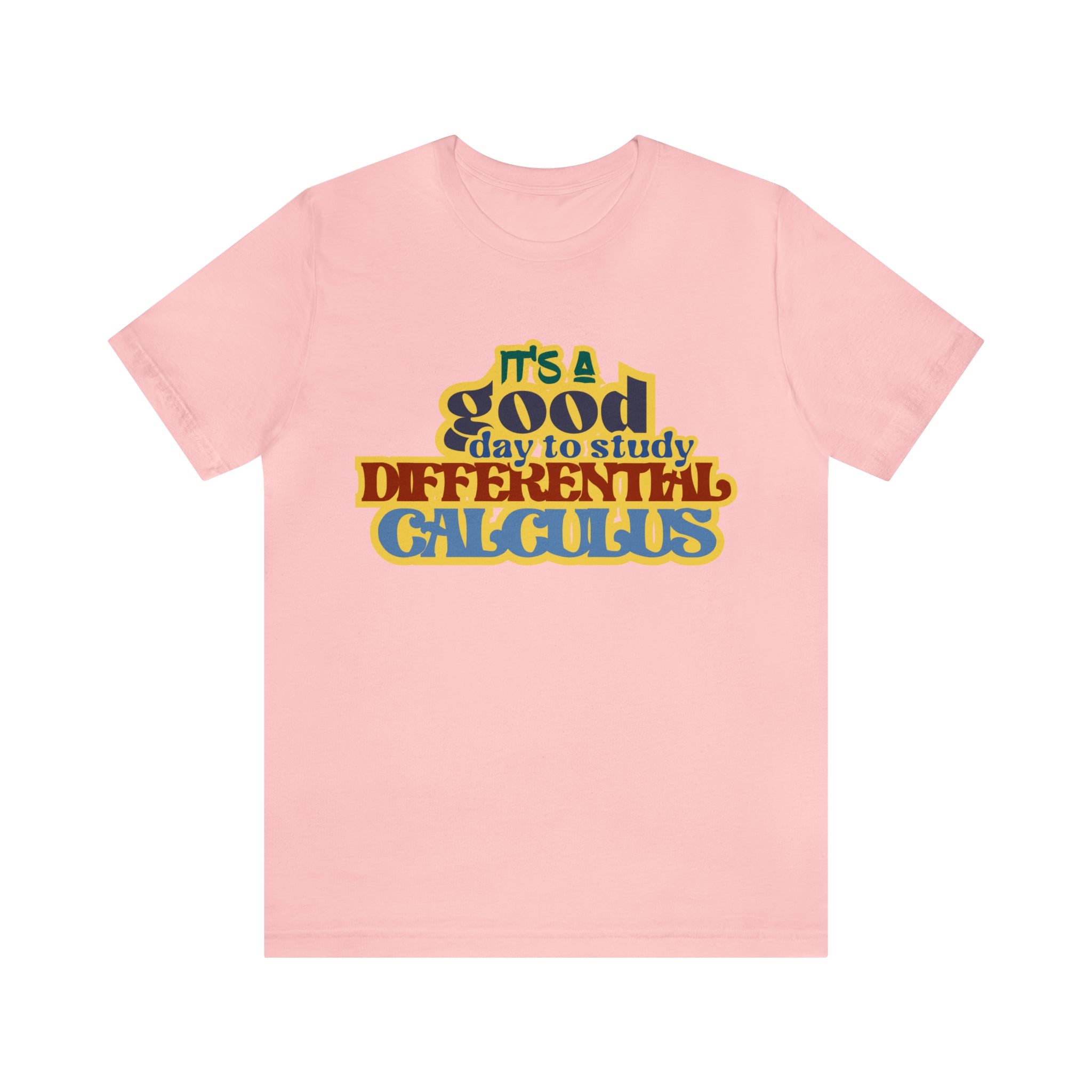 It's a Good Day to Study Differential Calculus | School Unisex T-Shirt