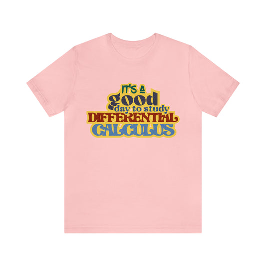 It's a Good Day to Study Differential Calculus | School Unisex T-Shirt
