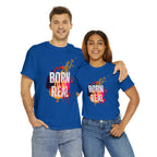 Born To Be Real  | Genuine Spirit Unisex Statement Tee