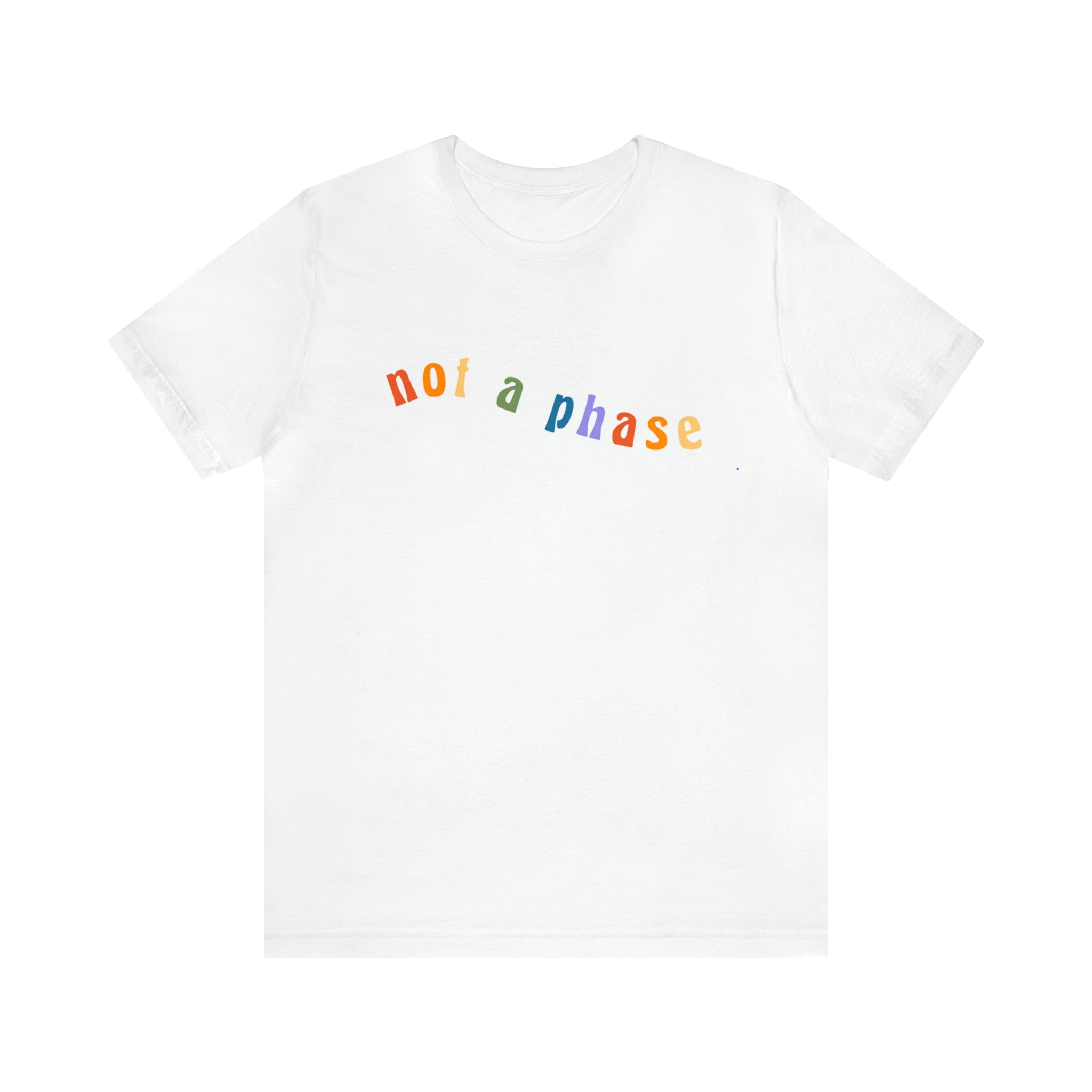 Not A Phase LGBTQIA+ Unisex Shirt | Not A Phase Rainbow Gay Pride Shirt