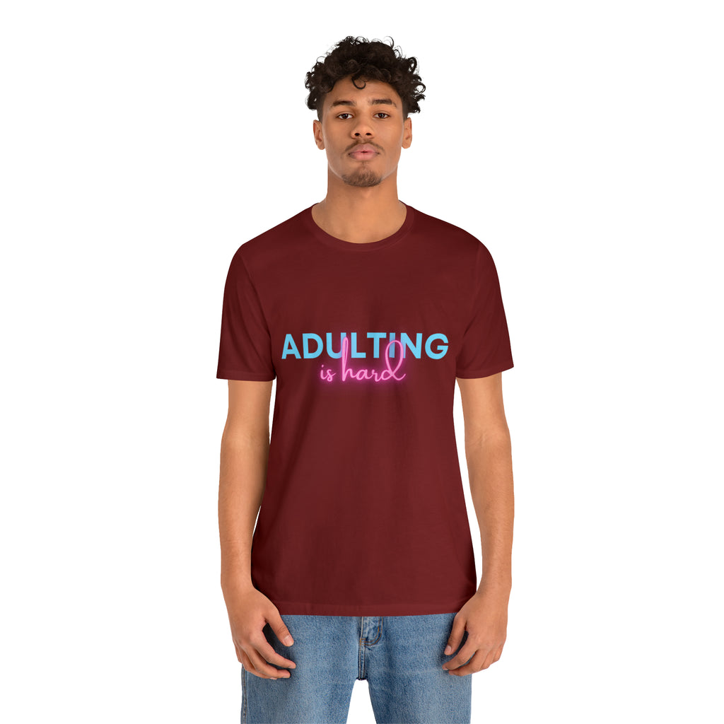 Adulting Is Hard Shirt | Millennial Collection Unisex T-Shirt