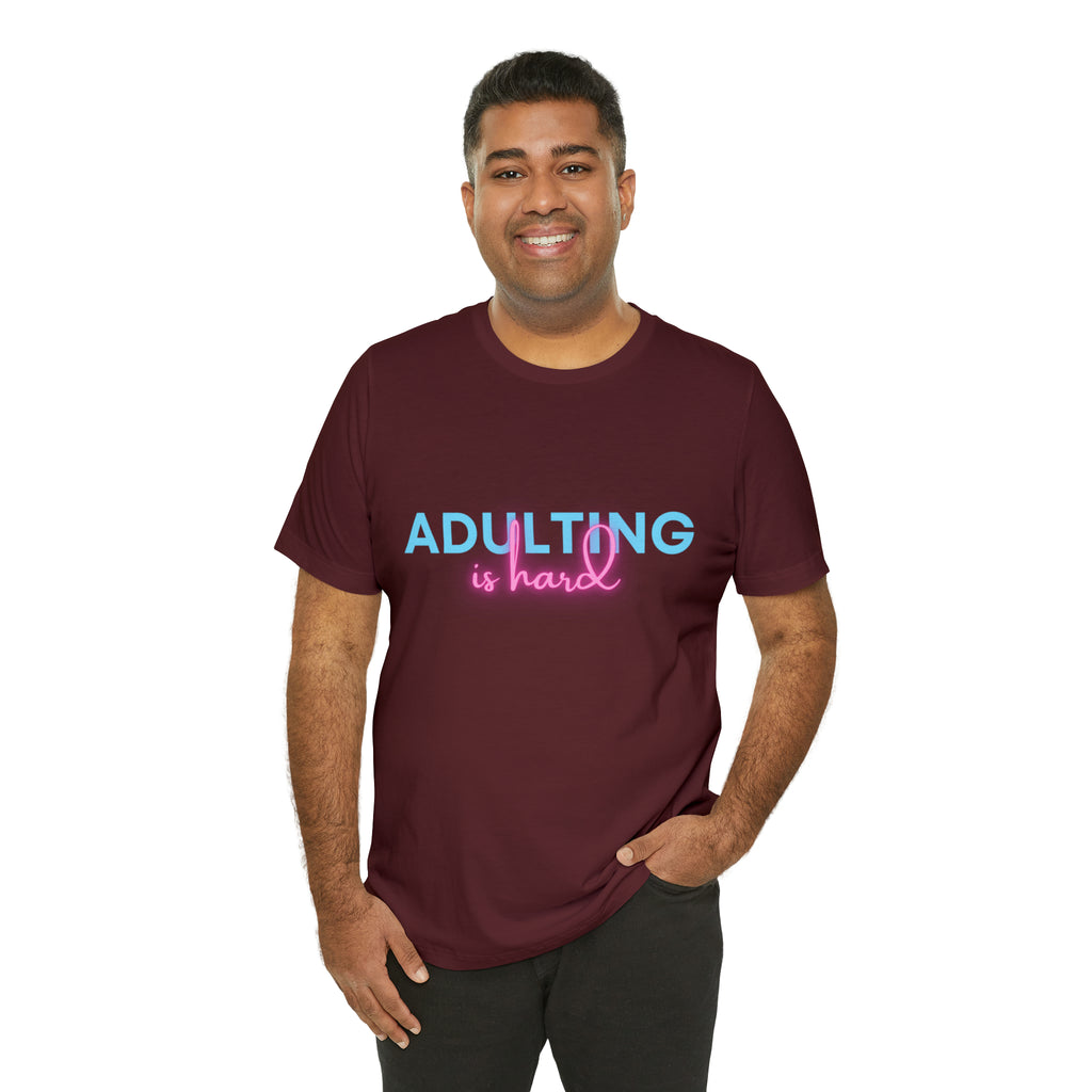Adulting Is Hard Shirt | Millennial Collection Unisex T-Shirt