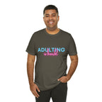 Adulting Is Hard Shirt | Millennial Collection Unisex T-Shirt