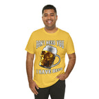 I Have Beer Shirt | Funny Drink Beer Unisex T-Shirt