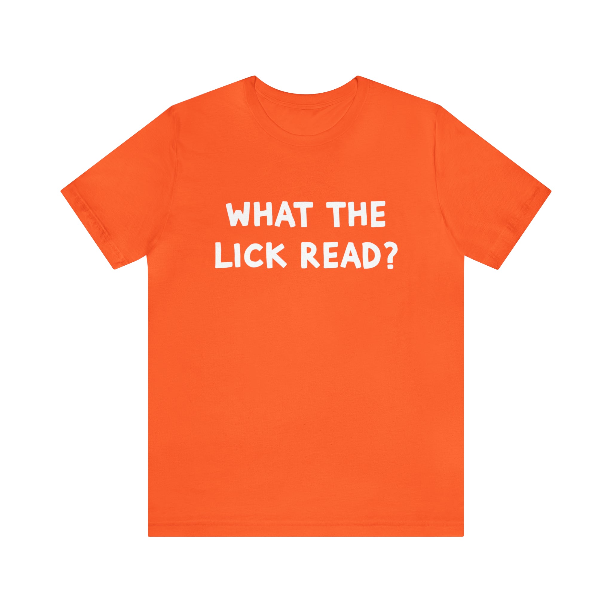 What The Lick Read Slang Shirt | Hilarious Statement T-Shirt