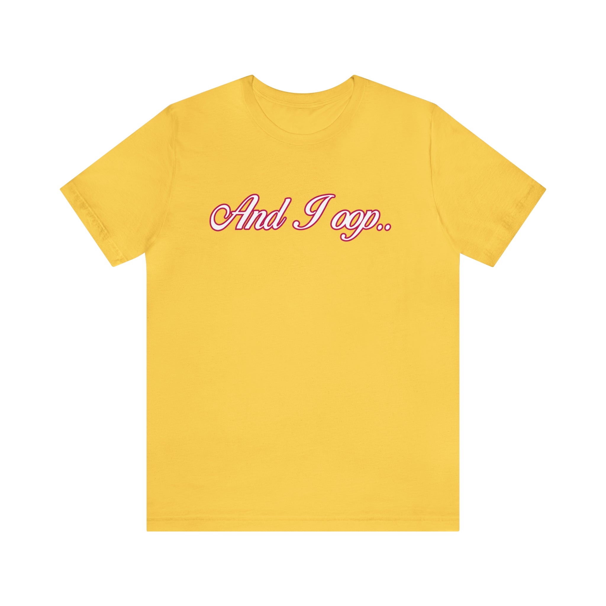 And I Ooop Funny Shirt | And I Ooop Statement T-Shirt