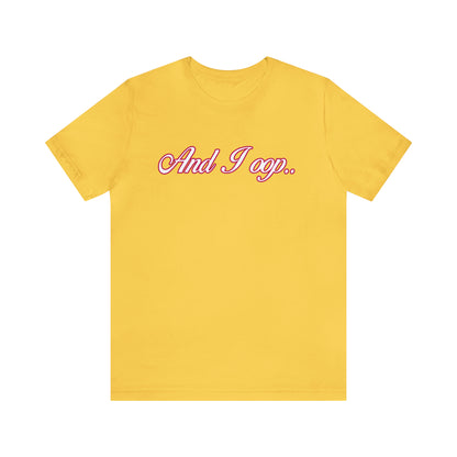And I Ooop Funny Shirt | And I Ooop Statement T-Shirt