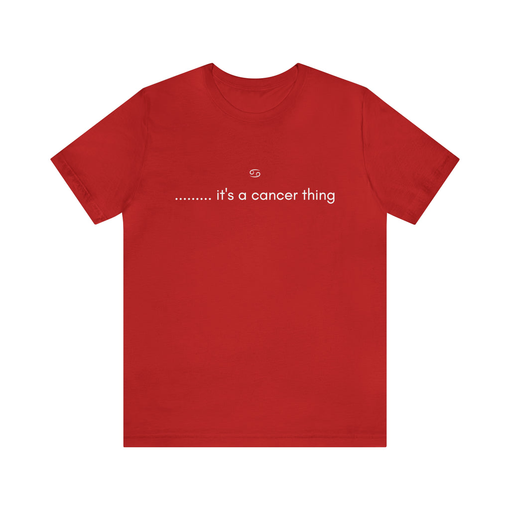 It's a Cancer Zodiac Thing Shirt | Zodiac Sign Statement T-Shirt