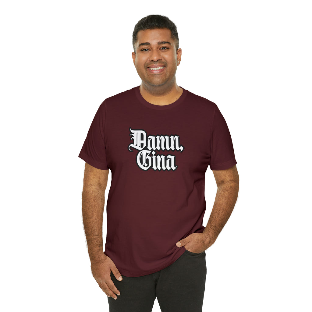 Damn, Gina! Shirt | Urban Streetwear Unisex Statement T-Shirt